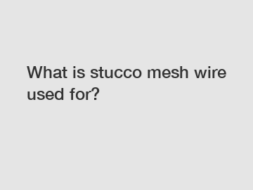 What is stucco mesh wire used for?