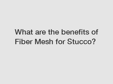 What are the benefits of Fiber Mesh for Stucco?