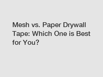 Mesh vs. Paper Drywall Tape: Which One is Best for You?