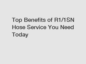 Top Benefits of R1/1SN Hose Service You Need Today