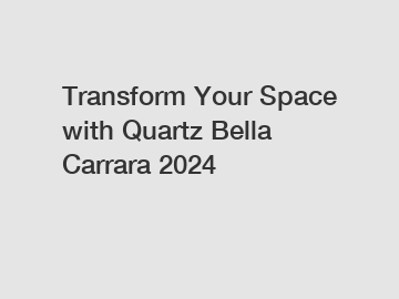 Transform Your Space with Quartz Bella Carrara 2024