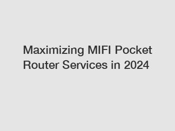 Maximizing MIFI Pocket Router Services in 2024