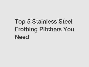 Top 5 Stainless Steel Frothing Pitchers You Need