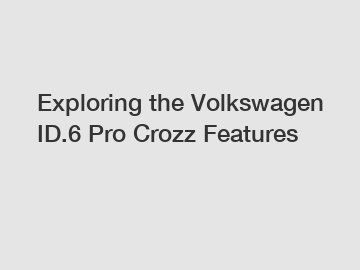 Exploring the Volkswagen ID.6 Pro Crozz Features