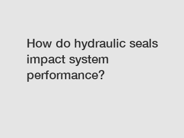 How do hydraulic seals impact system performance?