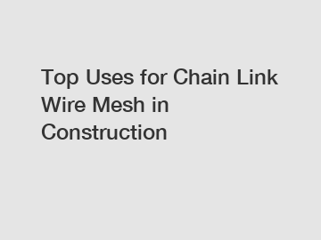 Top Uses for Chain Link Wire Mesh in Construction