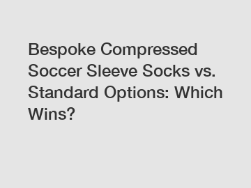 Bespoke Compressed Soccer Sleeve Socks vs. Standard Options: Which Wins? Bespoke Compressed Soccer Sleeve Socks vs. Standard Options: Which Wins?