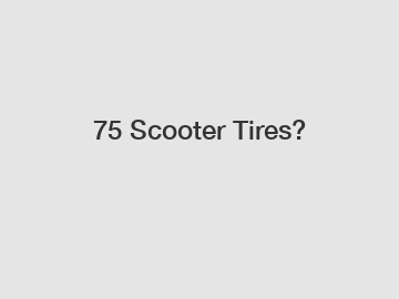 75 Scooter Tires?