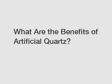 What Are the Benefits of Artificial Quartz?