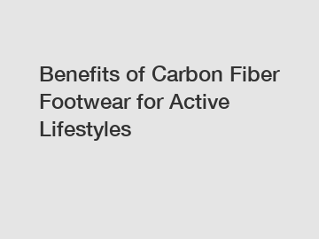 Benefits of Carbon Fiber Footwear for Active Lifestyles
