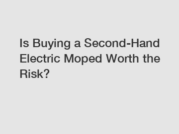 Is Buying a Second-Hand Electric Moped Worth the Risk?