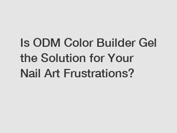 Is ODM Color Builder Gel the Solution for Your Nail Art Frustrations?