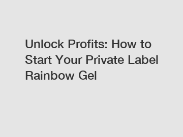 Unlock Profits: How to Start Your Private Label Rainbow Gel