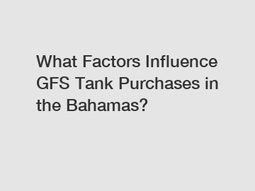 What Factors Influence GFS Tank Purchases in the Bahamas?