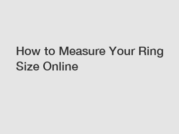 How to Measure Your Ring Size Online