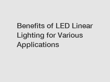 Benefits of LED Linear Lighting for Various Applications