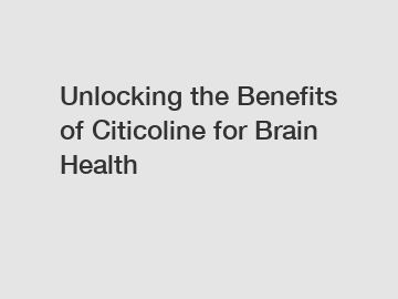 Unlocking the Benefits of Citicoline for Brain Health Unlocking the Benefits of Citicoline for Brain Health