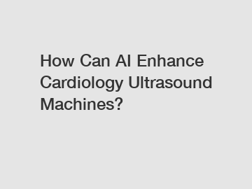 How Can AI Enhance Cardiology Ultrasound Machines?