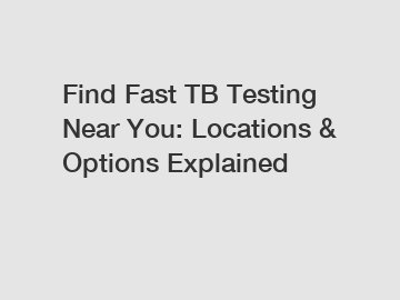 Find Fast TB Testing Near You: Locations & Options Explained