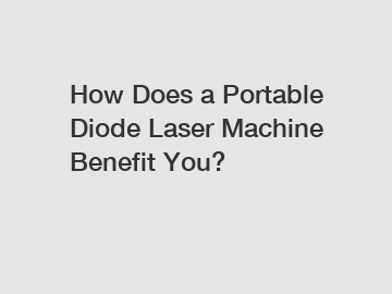 How Does a Portable Diode Laser Machine Benefit You?