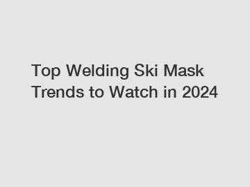 Top Welding Ski Mask Trends to Watch in 2024