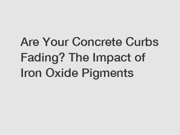 Are Your Concrete Curbs Fading? The Impact of Iron Oxide Pigments