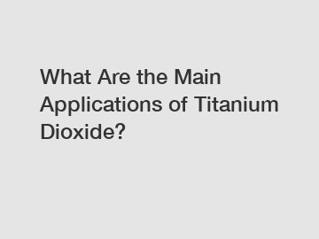 What Are the Main Applications of Titanium Dioxide?