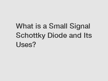 What is a Small Signal Schottky Diode and Its Uses?