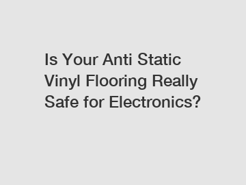 Is Your Anti Static Vinyl Flooring Really Safe for Electronics?