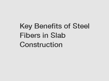 Key Benefits of Steel Fibers in Slab Construction