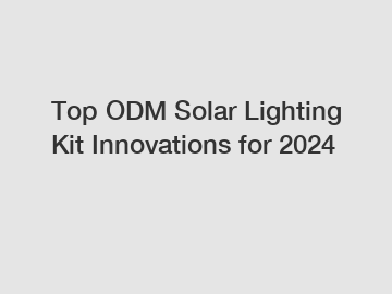 Top ODM Solar Lighting Kit Innovations for 2024