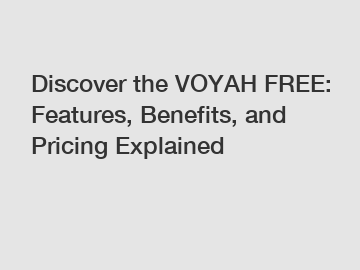 Discover the VOYAH FREE: Features, Benefits, and Pricing Explained