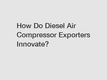 How Do Diesel Air Compressor Exporters Innovate?