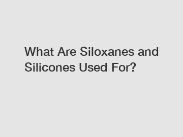 What Are Siloxanes and Silicones Used For?