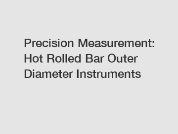 Precision Measurement: Hot Rolled Bar Outer Diameter Instruments
