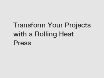 Transform Your Projects with a Rolling Heat Press