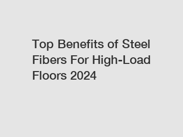 Top Benefits of Steel Fibers For High-Load Floors 2024