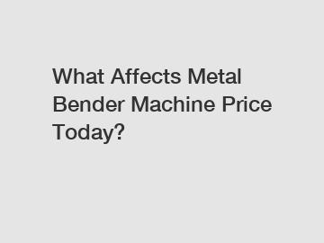 What Affects Metal Bender Machine Price Today?