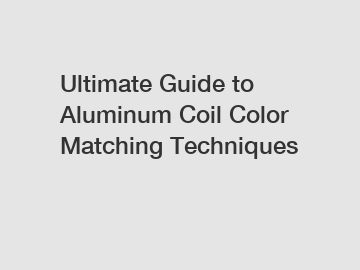 Ultimate Guide to Aluminum Coil Color Matching Techniques