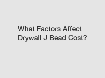 What Factors Affect Drywall J Bead Cost?