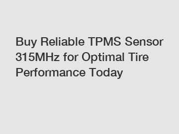 Buy Reliable TPMS Sensor 315MHz for Optimal Tire Performance Today