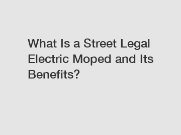 What Is a Street Legal Electric Moped and Its Benefits?