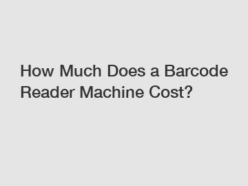 How Much Does a Barcode Reader Machine Cost?