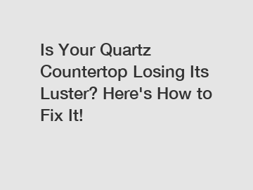 Is Your Quartz Countertop Losing Its Luster? Here's How to Fix It! Is Your Quartz Countertop Losing Its Luster? Here's How to Fix It!