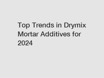 Top Trends in Drymix Mortar Additives for 2024 Top Trends in Drymix Mortar Additives for 2024