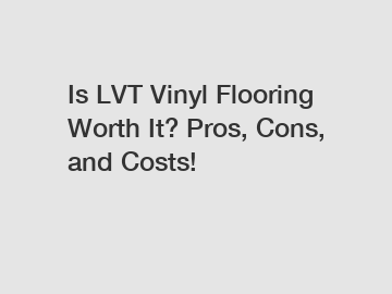 Is LVT Vinyl Flooring Worth It? Pros, Cons, and Costs! Is LVT Vinyl Flooring Worth It? Pros, Cons, and Costs!