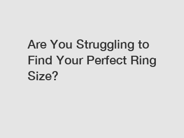 Are You Struggling to Find Your Perfect Ring Size?