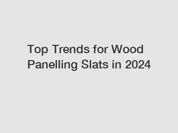 Top Trends for Wood Panelling Slats in 2024