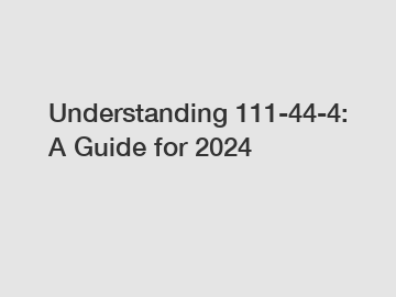 Understanding 111-44-4: A Guide for 2024