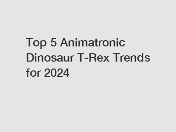 Top 5 Animatronic Dinosaur T-Rex Trends for 2024